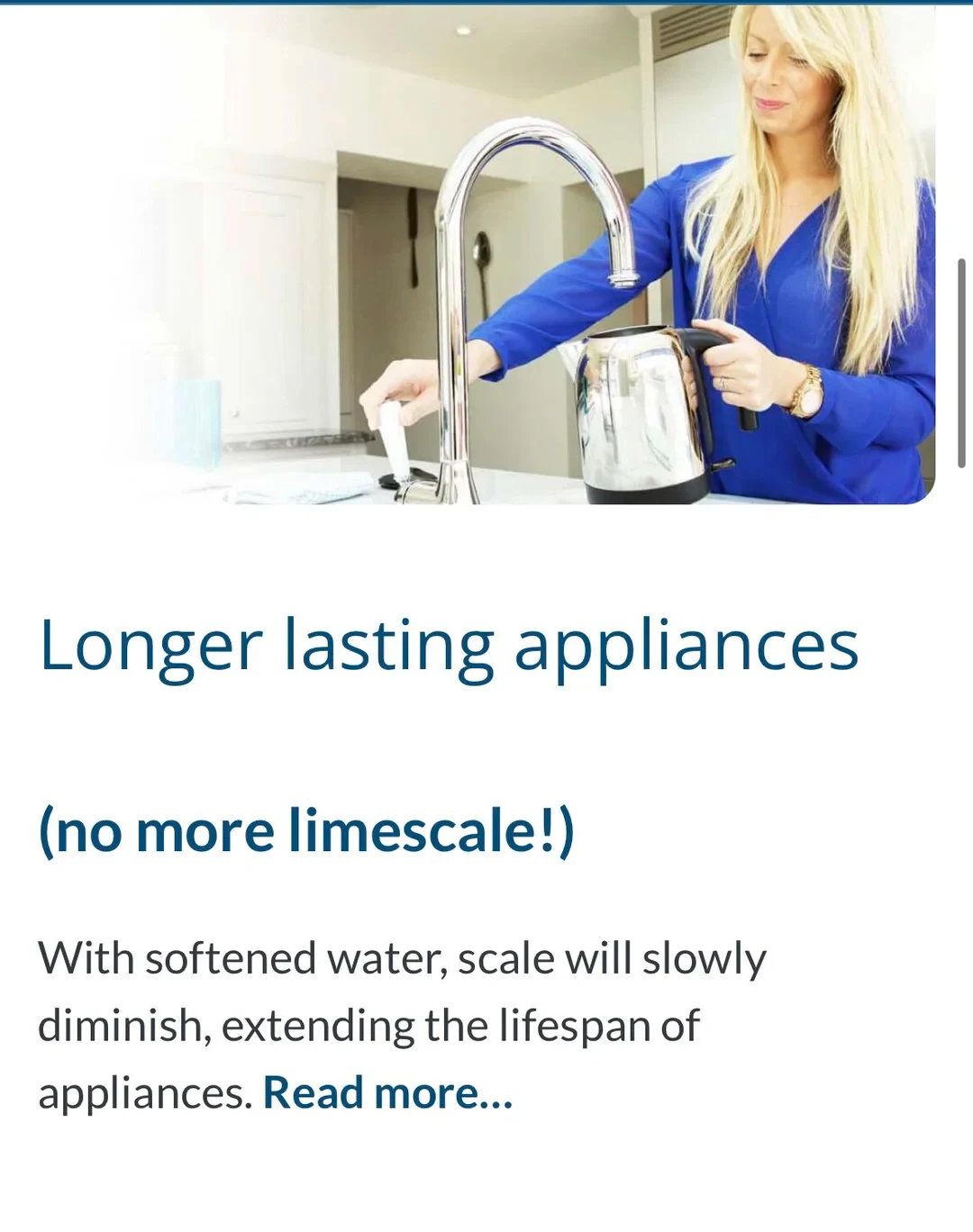 A woman in a blue blouse fills a stainless steel electric kettle at a curved kitchen faucet. Below the image, blue headline text reads 'Longer lasting appliances (no more limescale!)' followed by descriptive text explaining that softened water diminishes scale and extends appliance lifespan.